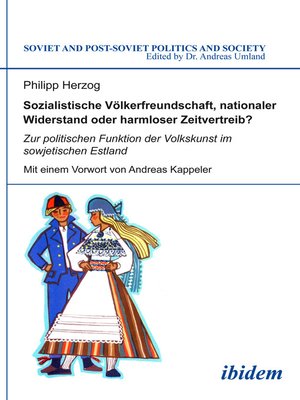 cover image of Sozialistische Völkerfreundschaft, nationaler Widerstand oder harmloser Zeitvertreib? Zur politischen Funktion der Volkskunst im sowjetischen Estland